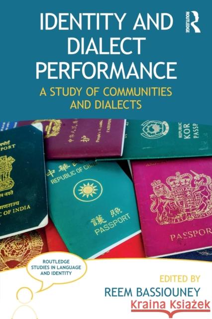 Identity and Dialect Performance: A Study of Communities and Dialects Reem Bassiouney 9781138241787 Routledge