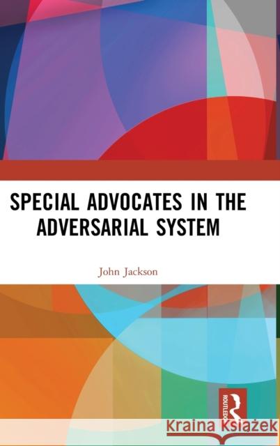 Special Advocates in the Adversarial System John Jackson 9781138242012