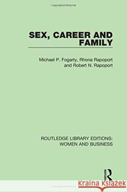 Sex, Career and Family Michael P. Fogarty, Rhona Rapoport, Robert N. Rapoport 9781138243033
