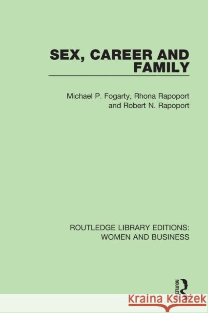 Sex, Career and Family Michael P. Fogarty, Rhona Rapoport, Robert N. Rapoport 9781138245389 Taylor and Francis
