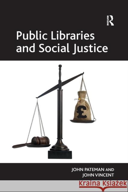 Public Libraries and Social Justice John Pateman John Vincent 9781138254398 Routledge