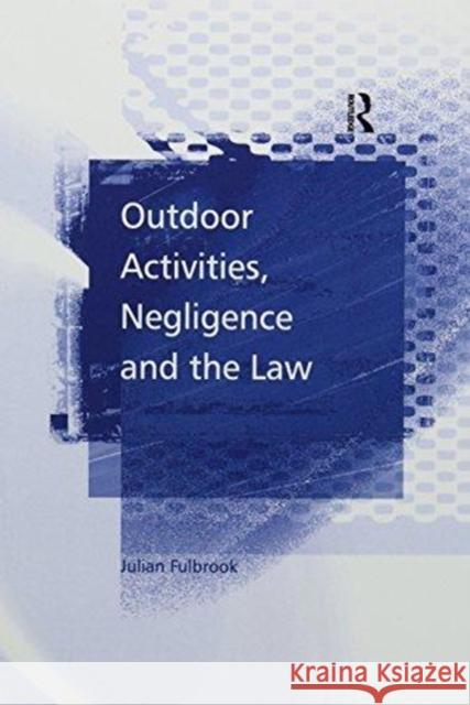 Outdoor Activities, Negligence and the Law Julian Fulbrook 9781138254879 Taylor & Francis Ltd