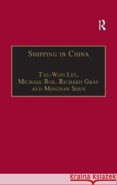 Shipping in China Michael Roe Tae-Woo Lee Mingnan Shen 9781138258228 Routledge