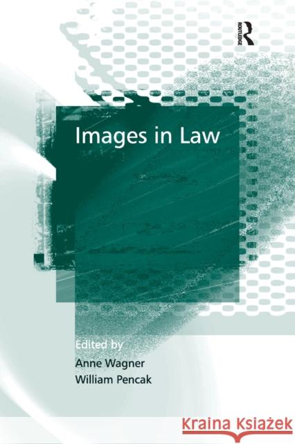 Images in Law William Pencak Anne Wagner 9781138264496