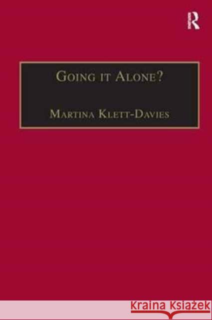 Going it Alone?: Lone Motherhood in Late Modernity Martina Klett-Davies 9781138266780