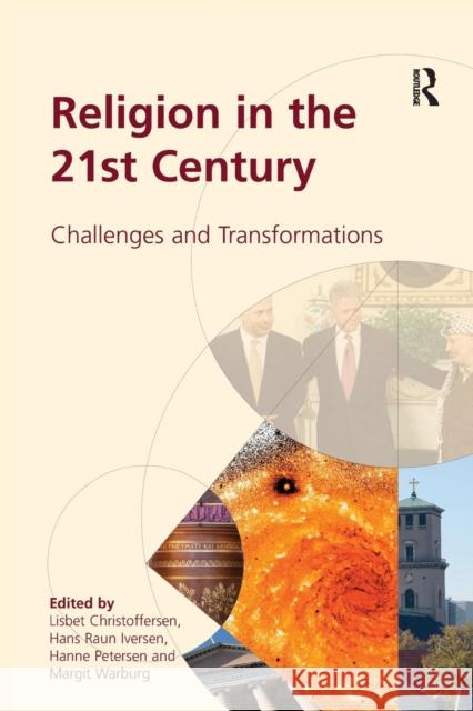 Religion in the 21st Century: Challenges and Transformations Lisbet Christoffersen Margit Warburg Hans Raun Iversen 9781138268173 Routledge