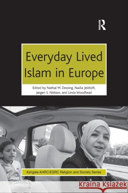 Everyday Lived Islam in Europe Dr. Nathal M. Dessing Nadia Jeldtoft Professor, Dr. Linda Woodhead 9781138270015 Routledge