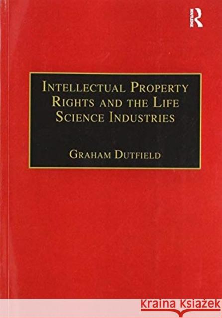 Intellectual Property Rights and the Life Science Industries: A Twentieth Century History Graham Dutfield 9781138277823 Routledge