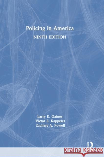 Policing in America Larry K. Gaines Victor E. Kappeler 9781138289024 Routledge