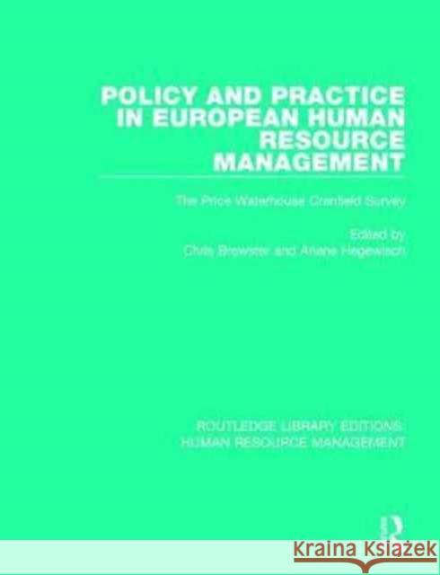 Policy and Practice in European Human Resource Management: The Price Waterhouse Cranfield Survey Chris Brewster Ariane Hegewisch 9781138294523