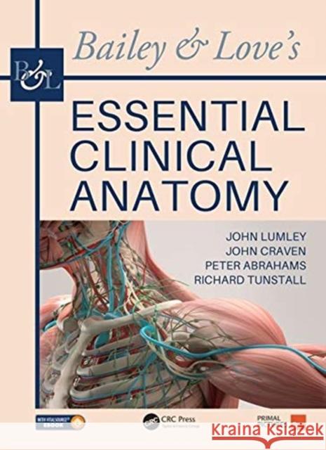 Bailey & Love's Essential Clinical Anatomy John S. P. Lumley John L. Craven Peter H. Abrahams 9781138295186