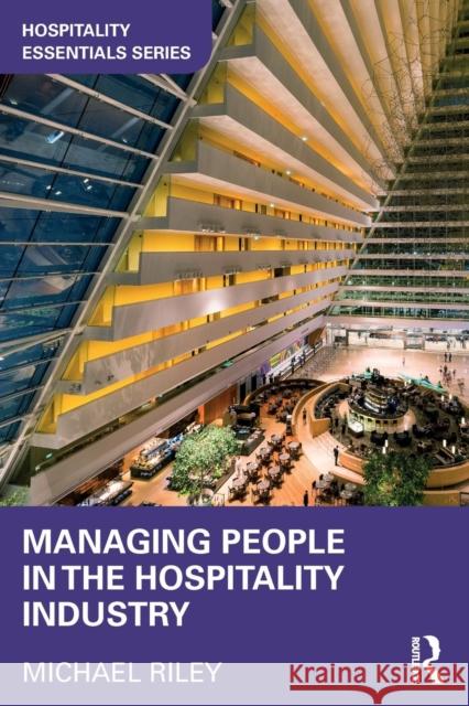 Managing People in the Hospitality Industry Michael Riley 9781138296886