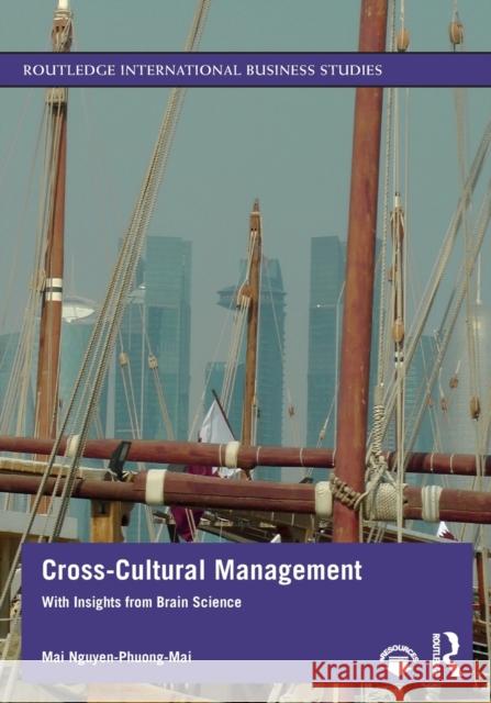 Cross-Cultural Management: With Insights from Brain Science Nguyen-Phuong-Mai, Mai 9781138304666