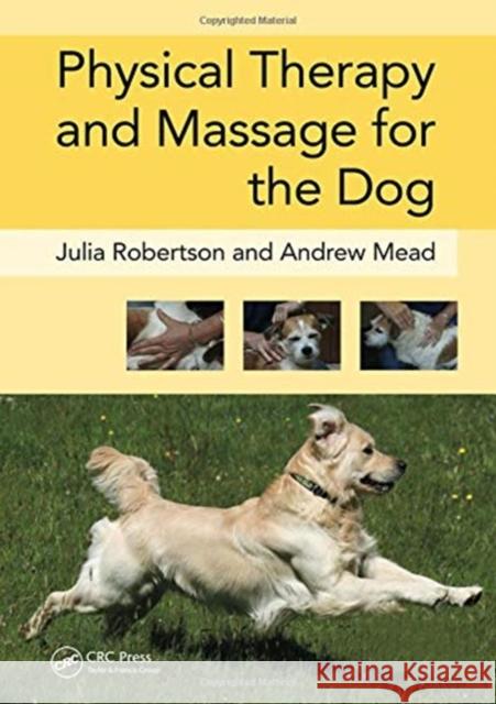 Physical Therapy and Massage for the Dog Julia Robertson Andy Mead 9781138324190 CRC Press