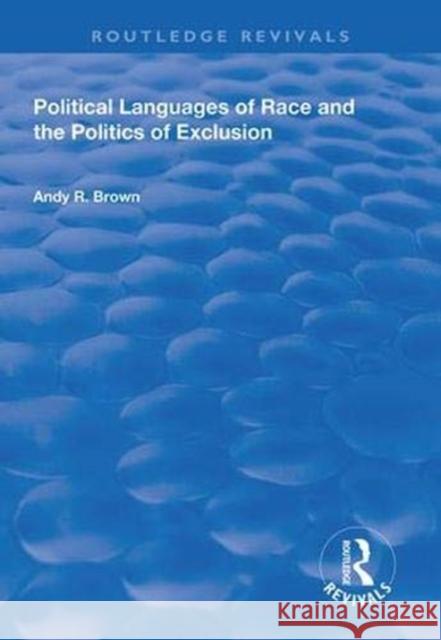 Political Languages of Race and the Politics of Exclusion Andy R. Brown 9781138326965