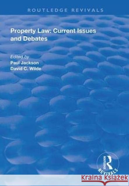 Property Law: Current Issues and Debates Paul Jackson David C. Wilde 9781138328778 Routledge