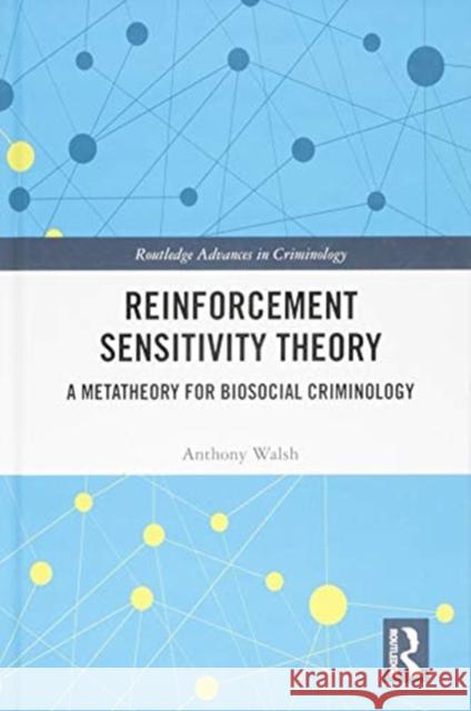 Reinforcement Sensitivity Theory: A Metatheory for Biosocial Criminology Anthony Walsh 9781138331594 Routledge