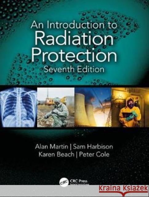 An Introduction to Radiation Protection Alan Martin Sam Harbison (Health & Safety Consultant Karen Beach 9781138333079 Taylor & Francis Ltd
