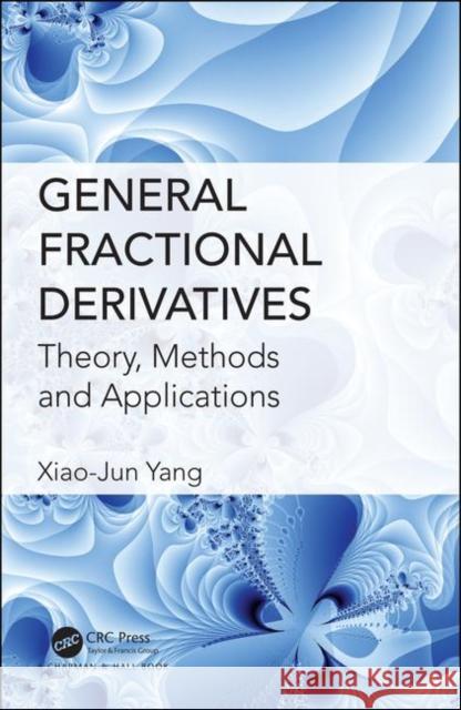 General Fractional Derivatives: Theory, Methods and Applications Xiao-Jun Yang 9781138336162 CRC Press