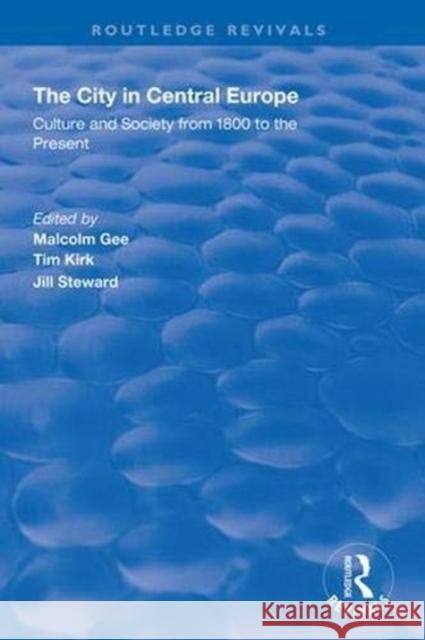 The City in Central Europe: Culture and Society from 1800 to the Present Gee, Malcolm 9781138338159 Routledge