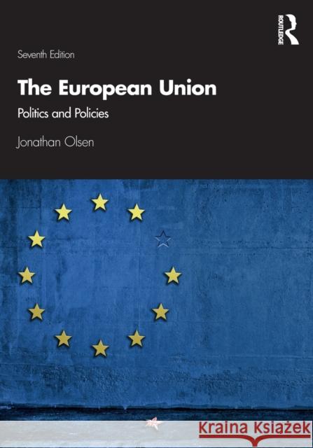 The European Union: Politics and Policies Olsen, Jonathan 9781138340329 Routledge