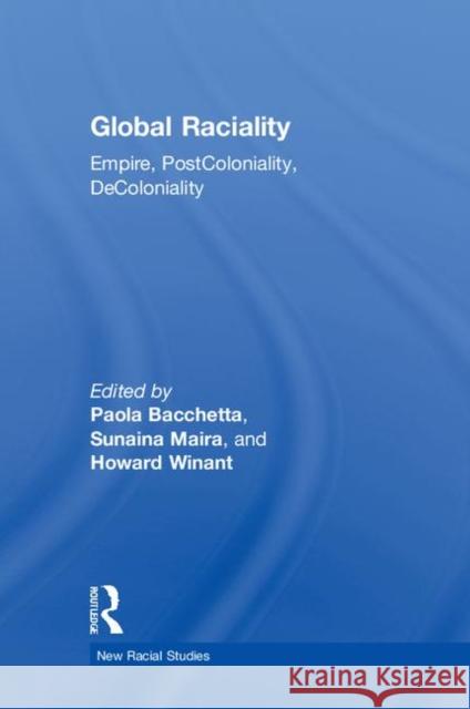 Global Raciality: Empire, Postcoloniality, Decoloniality Paola Bacchetta Sunaina Maira Howard Winant 9781138346789 Routledge