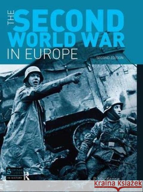 The Second World War in Europe: Second Edition MacKenzie, S. P. 9781138357228 Taylor and Francis