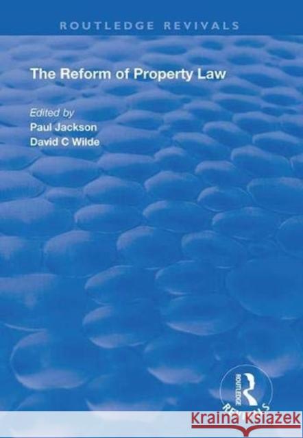 The Reform of Property Law Paul Jackson David C. Wilde 9781138366381 Routledge