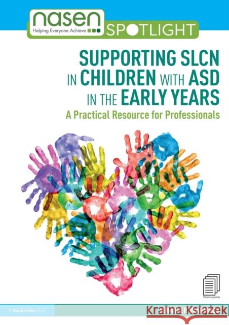 Supporting Slcn in Children with Asd in the Early Years: A Practical Resource for Professionals Jennifer Warwick 9781138369504