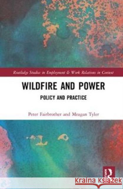 Wildfire and Power: Policy and Practice Peter Fairbrother Meagan Tyler 9781138370203 Routledge