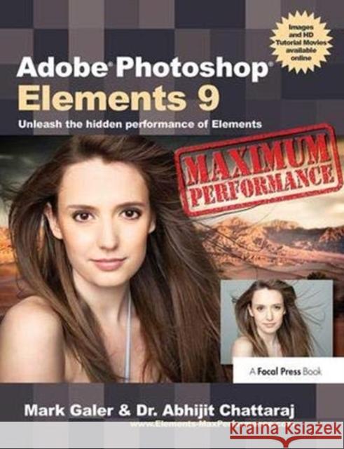 Adobe Photoshop Elements 9: Maximum Performance: Unleash the Hidden Performance of Elements Galer, Mark 9781138372078