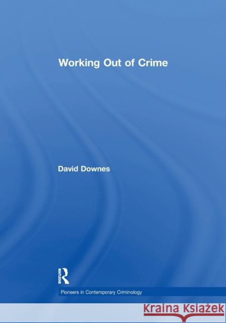 Working Out of Crime Downes, David 9781138378551