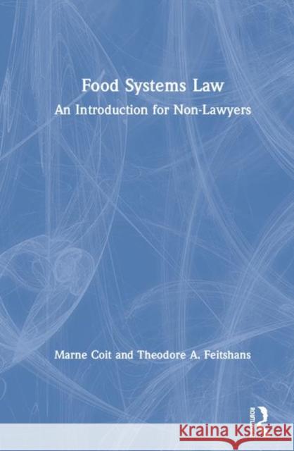 Food Systems Law: An Introduction for Non-Lawyers Coit, Marne 9781138386877 Routledge