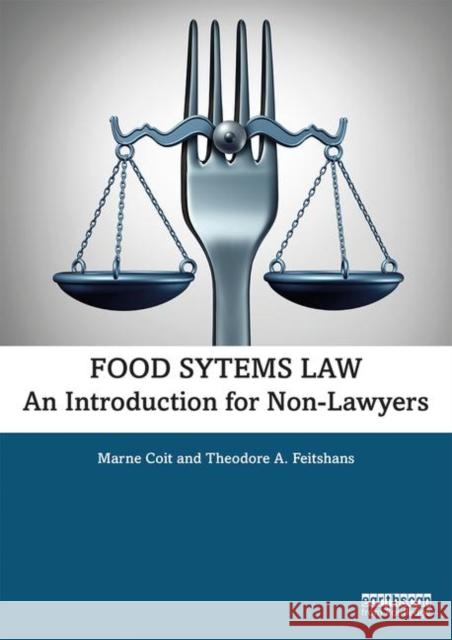 Food Systems Law: An Introduction for Non-Lawyers Coit, Marne 9781138386891 Routledge