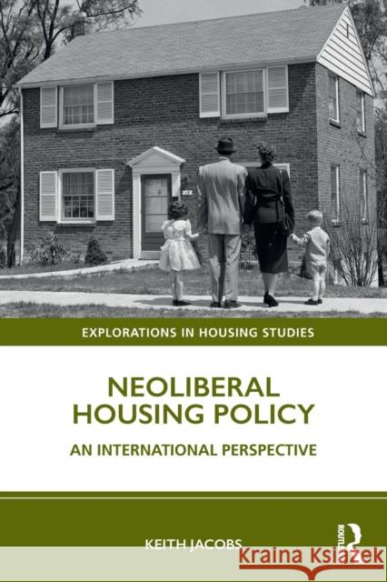 Neoliberal Housing Policy: An International Perspective Keith Jacobs 9781138388468 Routledge