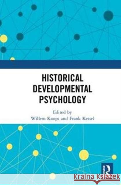 Historical Developmental Psychology Willem Koops Frank Kessel 9781138394209