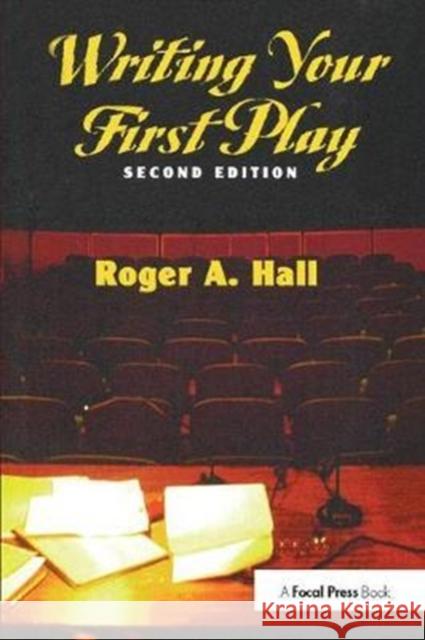 Writing Your First Play Roger Hall 9781138400917 Focal Press