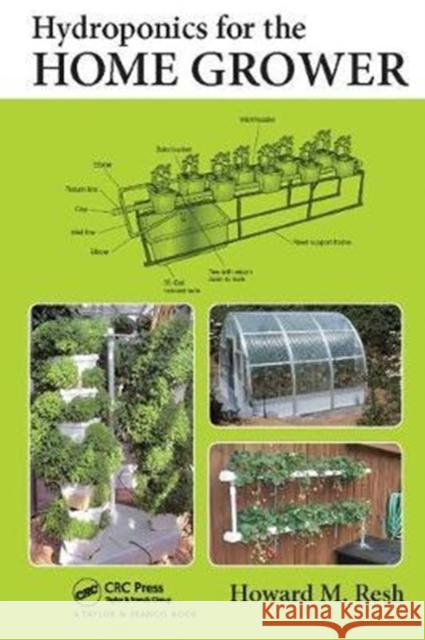Hydroponics for the Home Grower Howard M. Resh 9781138401488 CRC Press