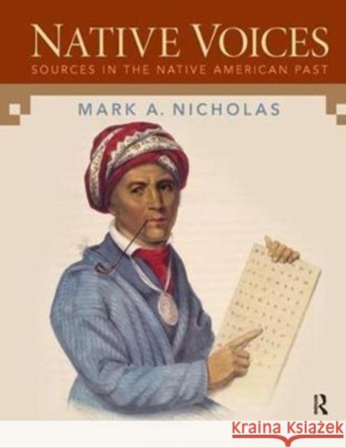 Native Voices: Sources in the Native American Past, Volumes 1-2 Mark Nicholas 9781138402379