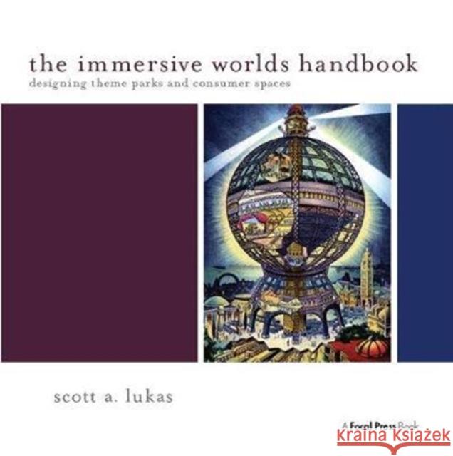 The Immersive Worlds Handbook: Designing Theme Parks and Consumer Spaces Scott Lukas 9781138403383 Focal Press