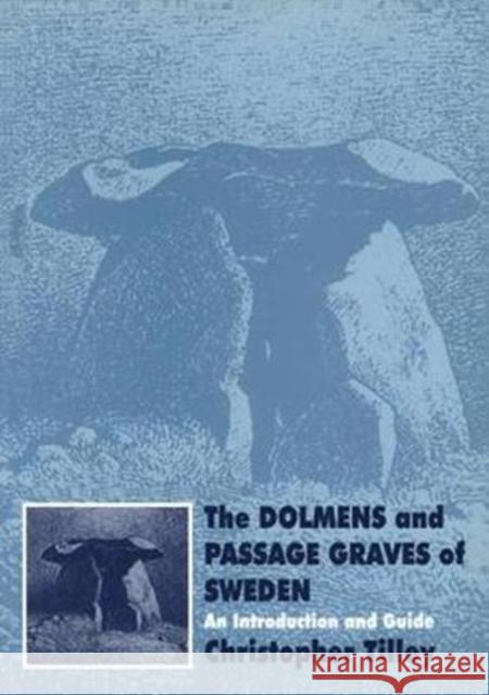The Dolmens and Passage Graves of Sweden: An Introduction and Guide Tilley, Christopher 9781138404694 