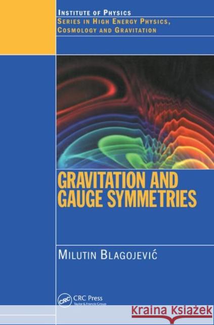 Gravitation and Gauge Symmetries M. Blagojevic   9781138406315 CRC Press