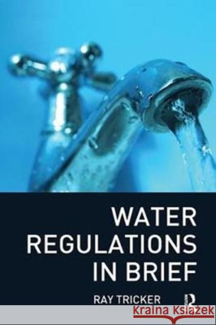 Water Regulations in Brief Ray Tricker 9781138408661 Routledge