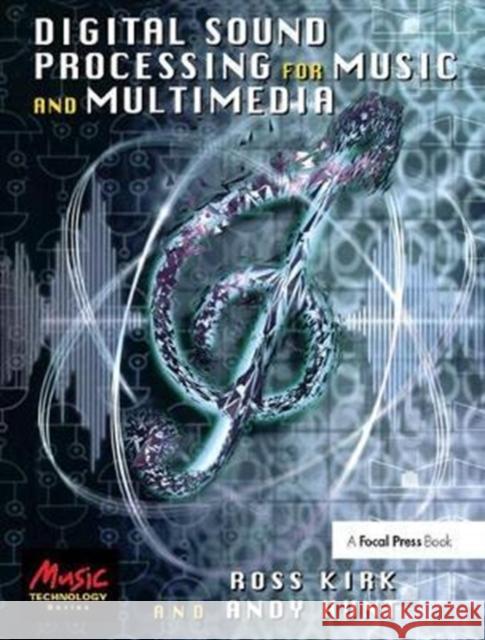 Digital Sound Processing for Music and Multimedia Ross Kirk 9781138412613 Focal Press