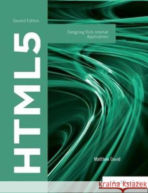 Html5: Designing Rich Internet Applications David, Matthew 9781138416918