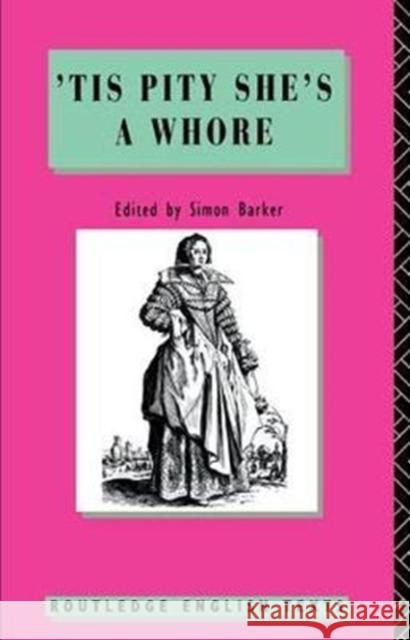 'Tis Pity She's a Whore: John Ford Ford, John 9781138418219 Routledge