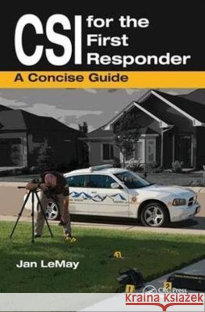 Csi for the First Responder: A Concise Guide LeMay, Jan 9781138426870