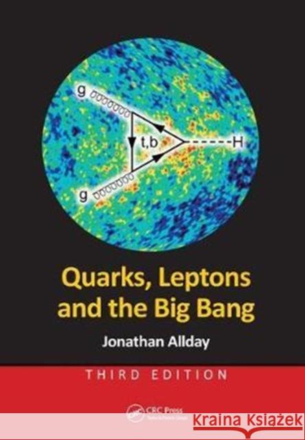 Quarks, Leptons and the Big Bang, Third Edition  Allday, Jonathan 9781138427174 