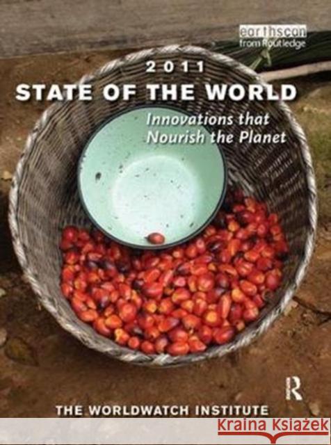 State of the World 2011: Innovations that Nourish the Planet Worldwatch Institute 9781138430143