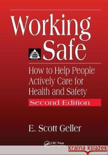 Working Safe: How to Help People Actively Care for Health and Safety, Second Edition Geller, E. Scott 9781138430945